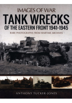 Tank Wrecks of the Eastern Front 1941-1945
