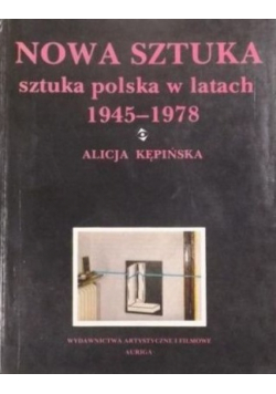 Nowa sztuka Sztuka polska w latach 1945 1978