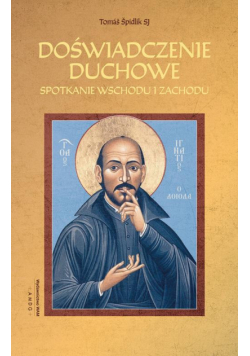 Doświadczenie duchowe. Spotkanie Wschodu i Zachodu