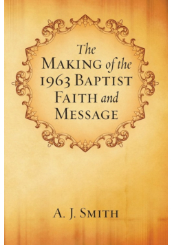 The Making of the 1963 Baptist Faith and Message