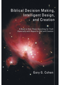 Biblical Decision Making, Intelligent Design, and Creation