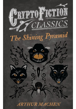 The Shining Pyramid (Cryptofiction Classics - Weird Tales of Strange Creatures)