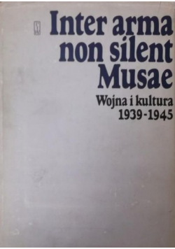 Madajczyk Czesław (red.) - Inter arma non silent Musae. Wojna i kultura 1939-1945