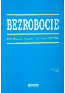 Bezrobocie Podręcznik pomocy psychologicznej