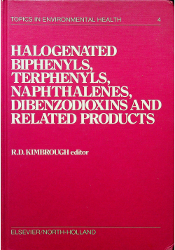 Halogenated biphenyls terphenyls naphthalenes dibenzodioxins and related products