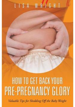 How to Get Back Your Pre-Pregnancy Glory