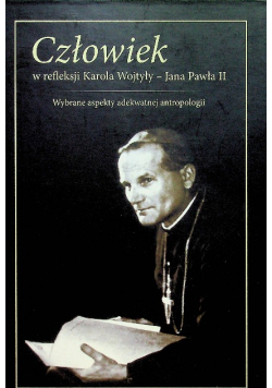 Człowiek w refleksji Karola Wojtyły