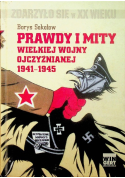 Prawdy i mity wielkiej wojny ojczyźnianej 1941 do 1945
