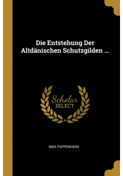Die Entstehung Der Altdänischen Schutzgilden ...