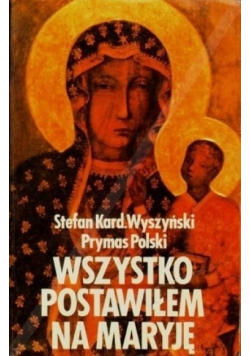 Wszystko postawiłem na Maryję