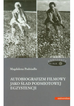 Autobiografizm filmowy jako ślad podmiotowej egzystencji