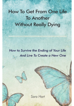 How to Get from One Life to Another Without Really Dying