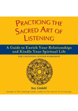 Practicing the Sacred Art of Listening