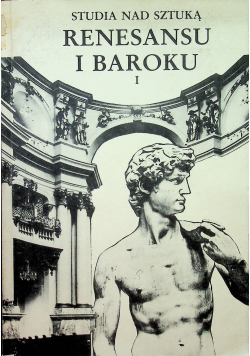 Studia nad sztuką renesansu i baroku tom I