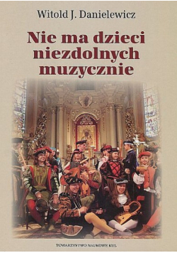 Nie ma dzieci niezdolnych muzycznie