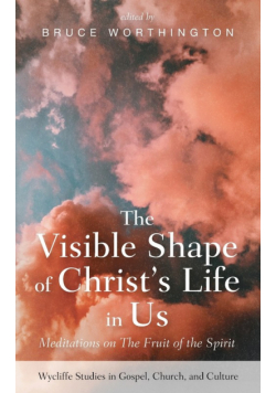 The Visible Shape of Christ's Life in Us