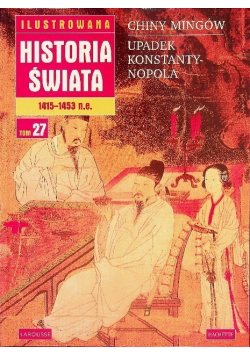 Ilustrowana historia świata Tom 27 Upadek Konstantynopola Chiny mingów