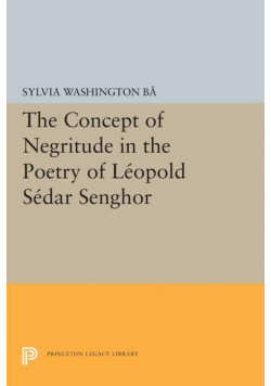 The Concept of Negritude in the Poetry of Leopold Sedar Senghor