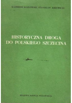 Historyczna droga do polskiego Szczecina