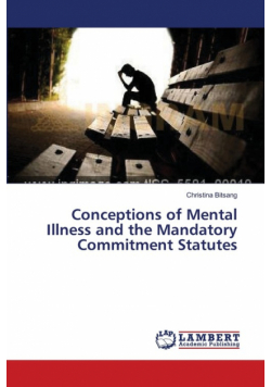 Conceptions of Mental Illness and the Mandatory Commitment Statutes