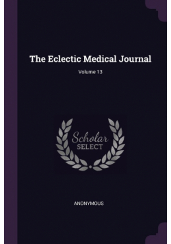 The Eclectic Medical Journal; Volume 13