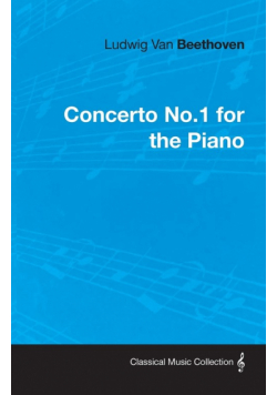 Ludwig Van Beethoven Concerto No.1 for the Piano