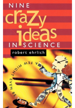 Nine Crazy Ideas in Science