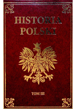Historia Polski Tom III od 1795 do 1864 roku