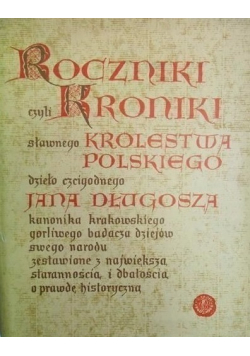 Roczniki czyli kroniki sławnego Królestwa Polskiego Księga piąta i szósta