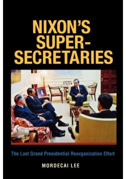 Nixon's Super-Secretaries