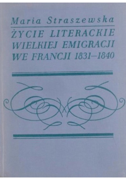 Życie literackie Wielkiej Emigracji we Francji 1831-1840