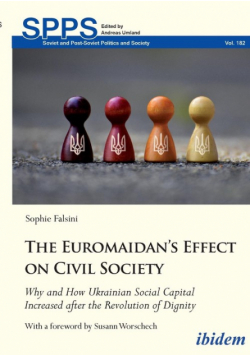 The Euromaidan's Effect on Civil Society. Why and How Ukrainian Social Capital Increased after the Revolution of Dignity