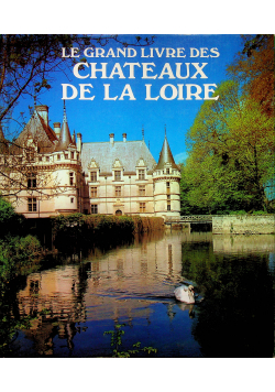 Le grand livre des chateaux de la Loire