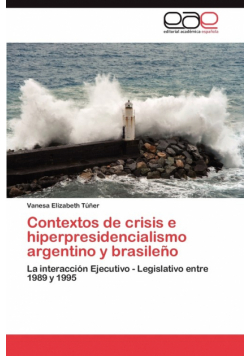 Contextos de crisis e hiperpresidencialismo argentino y brasileño