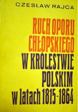 Ruch oporu chłopskiego w Królestwie Polskim w latach 1815-1864
