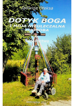 Dotyk Boga i moja nieuleczalna choroba