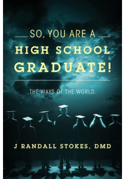 So, You Are a High School Graduate! the Ways of the World.