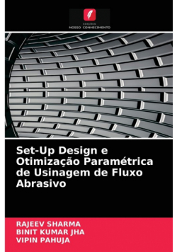 Set-Up Design e Otimização Paramétrica de Usinagem de Fluxo Abrasivo