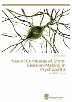 Neural Correlates of Moral Decision-Making in Psychopaths