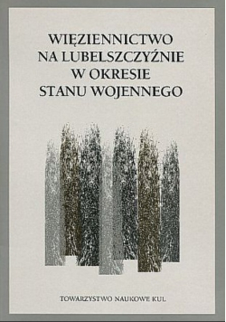 Więziennictwo na Lubelszczyźnie w okresie Stanu Wojennego
