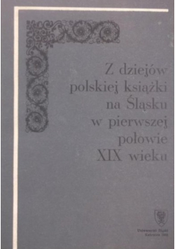 Z dziejów polskiej książki na Śląsku w pierwszej połowie XIX wieku