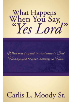 What Happens When You Say "Yes Lord"