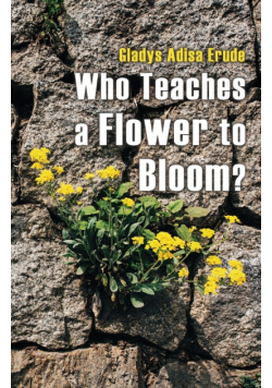 Who Teaches a Flower to Bloom?