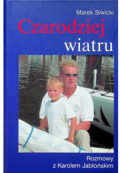 Czarodziej wiatru rozmowy z Karolem Jabłońskim