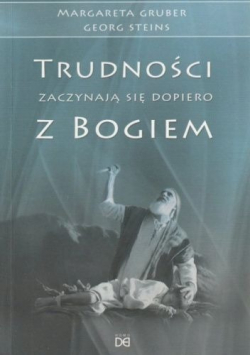 Trudności zaczynają się dopiero z Bogiem