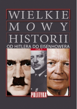 Wielkie Mowy Historii Tom III Od Hitlera do Eisenhowera