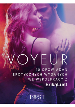 LUST. Voyeur – 10 opowiadań erotycznych wydanych we współpracy z Eriką Lust