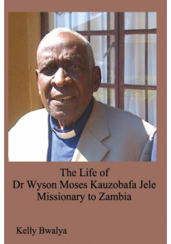 The Life of Dr. Wyson Moses Kauzobafa Jele