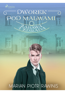 Dworek pod Malwami 6 - Zabawa i zdrada