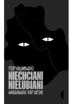 Niechciani, nielubiani. Warszawski rap lat 90.